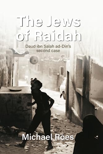The Jews of Raidah: Daud ibn Salah ad-Dins second case (Yemen Trilogy. The Cases of Daud ibn Salah ad-Din, Band 2)