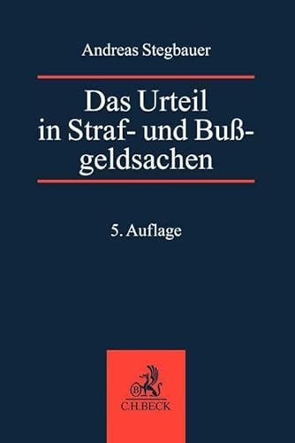 Das Urteil in Straf- und Bußgeldsachen: Erläuterungen, Beispiele, Mustertexte und Textbausteine