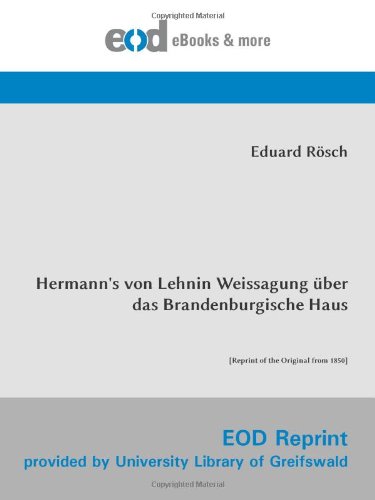 Hermann's von Lehnin Weissagung über das Brandenburgische Haus: [Reprint of the Original from 1850]