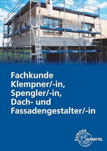 Fachkunde Klempner/-in, Spengler/-in, Dach- und Fassadengestalter/-in von Europa-Lehrmittel