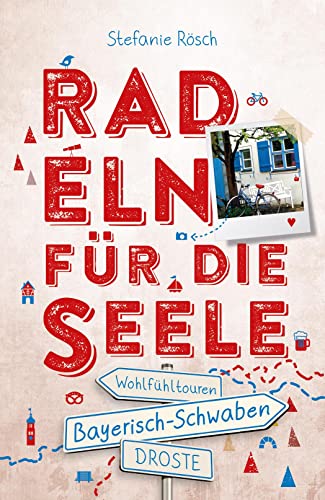 Bayerisch-Schwaben. Radeln für die Seele: Wohlfühltouren von Droste Verlag