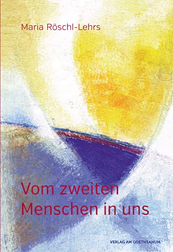 Vom zweiten Menschen in uns: Zur Gestaltung des inneren Menschen auf dem geistigen Schulungswege Vom zweiten Menschen in uns: Zur Gestaltung des inneren Menschen auf dem geistigen Schulungswege