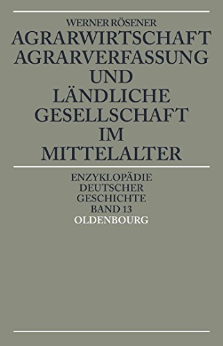 Agrarwirtschaft, Agrarverfassung und ländliche Gesellschaft im Mittelalter (Enzyklopädie deutscher Geschichte, 13, Band 13) von De Gruyter Oldenbourg