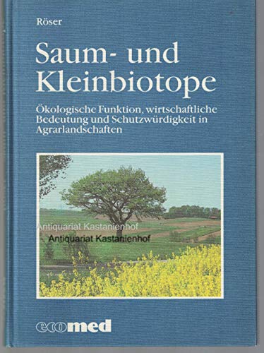 Saum- und Kleinbiotope: Ökologische Funktion, wirtschaftliche Bedeutung und Schutzwürdigkeit in Agrarlandschaften