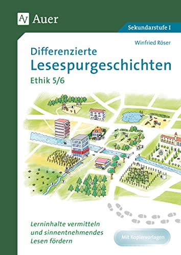 Differenzierte Lesespurgeschichten Ethik 5-6: Lerninhalte vermitteln und sinnentnehmendes Lesen fördern (5. und 6. Klasse) (Lesespurgeschichten Sekundarstufe) von Auer Verlag i.d.AAP LW