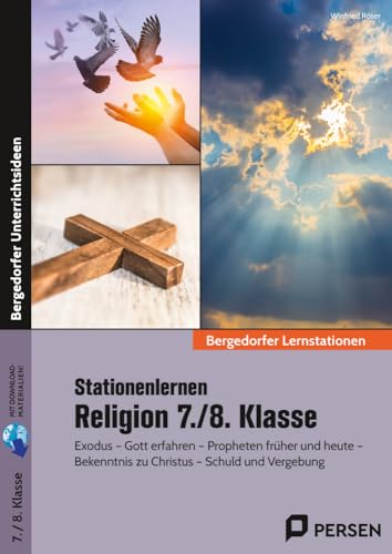 Stationenlernen Religion 7./8. Klasse: Exodus - Gott erfahren - Propheten früher und heut e - Bekenntnis zu Christus - Schuld und Vergebung Stationenlernen Religion 7./8. Klasse: Exodus - Gott erfahren - Propheten früher und heut e - Bekenntnis zu Christus - Schuld und Vergebung von Persen Verlag i.d. AAP
