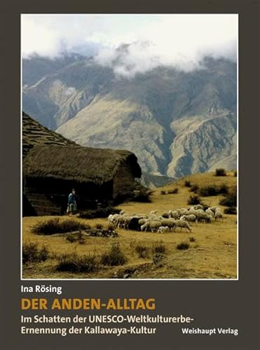 Der Anden-Alltag: Im Schatten der UNESCO-Weltkulturerbe-Ernennung der Kallawaya-Kultur