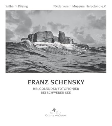 Franz Schensky: Helgoländer Fotopionier bei schwerer See