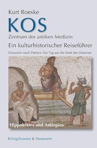 Kos - Zentrum der antiken Medizin: Ein kulturhistorischer Reiseführer Exkursion nach Patmos: Ein Tag auf der Insel des Johannes Kos - Zentrum der antiken Medizin: Ein kulturhistorischer Reiseführer Exkursion nach Patmos: Ein Tag auf der Insel des Johannes