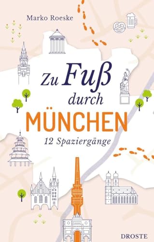 Zu Fuß durch München: 12 Spaziergänge (Neuauflage) von Droste Verlag