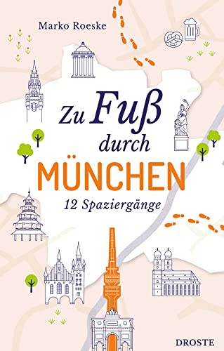 Zu Fuß durch München: 12 Spaziergänge Zu Fuß durch München: 12 Spaziergänge