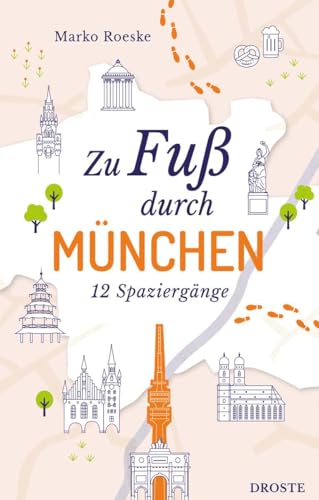 Zu Fuß durch München: 12 Spaziergänge von Droste Verlag GmbH