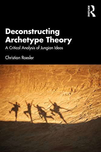 Deconstructing Archetype Theory: A Critical Analysis of Jungian Ideas von Penguin