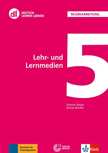 DLL 05: Lehr- und Lernmedien: Deutsch als Fremdsprache. Buch mit DVD (DLL - Deutsch Lehren Lernen: Die Fort- und Weiterbildungsreihe des Goethe-Instituts)