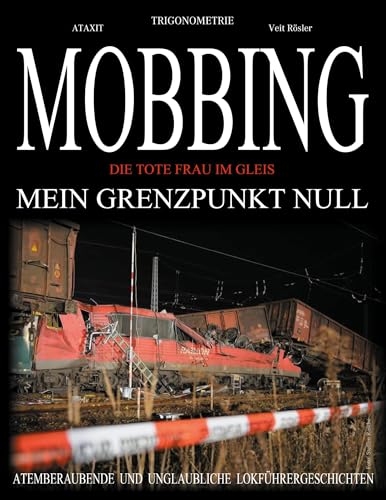 MOBBING - Mein Grenzpunkt Null -: Die tote Frau im Gleis