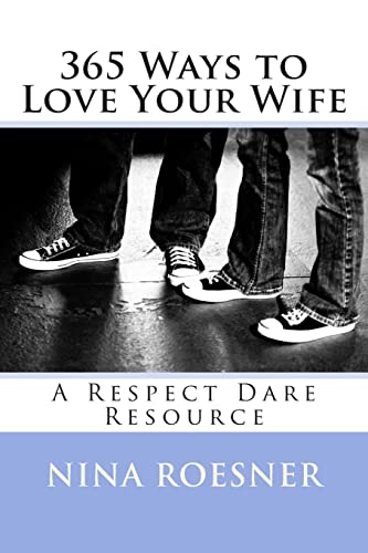 365 Ways to Love Your Wife: A Respect Dare Resource von Greater Impact Publishing