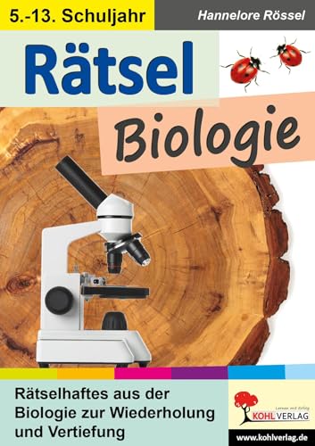 Rätsel Biologie: Rätselhaftes aus der Biologie zur Wiederholung und Vertiefung von Kohl Verlag