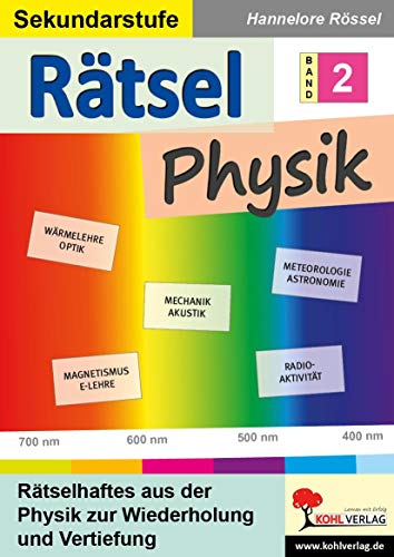 Rätsel Physik / Band 2: Rätselhaftes aus der Physik zur Wiederholung und Vertiefung von Kohl Verlag