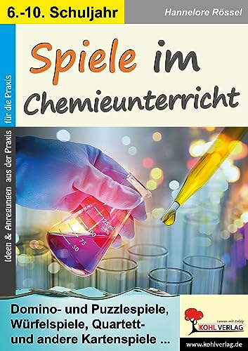 Spiele im Chemieunterricht: Domino und Puzzlespiele, Würfelspiele, Quartett- und andere Kartenspiel von KOHL VERLAG Der Verlag mit dem Baum