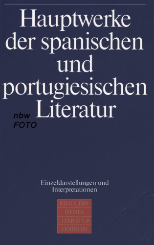 Hauptwerke der spanischen und portugiesischen Literatur Hauptwerke der spanischen und portugiesischen Literatur