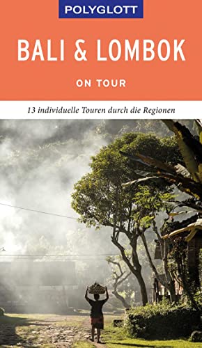 POLYGLOTT on tour Reiseführer Bali & Lombok: 13 individuelle Touren durch die Regionen von Gräfe und Unzer