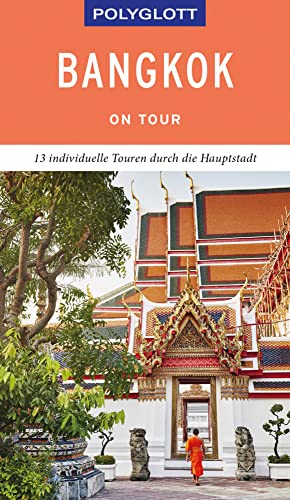 POLYGLOTT on tour Reiseführer Bangkok: 13 individuelle Touren durch die Hauptstadt POLYGLOTT on tour Reiseführer Bangkok: 13 individuelle Touren durch die Hauptstadt