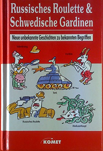 Russisches Roulette & Schwedische Gardinen. Neue unbekannte Geschichten zu bekannten Begriffen