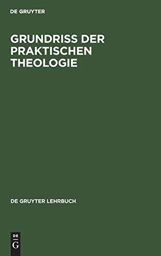 Grundriß der Praktischen Theologie (De Gruyter Lehrbuch)