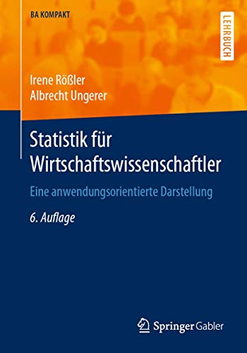 Statistik für Wirtschaftswissenschaftler: Eine anwendungsorientierte Darstellung (BA KOMPAKT) von Springer