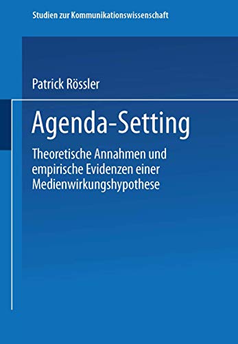 Agenda-Setting: Theoretische Annahmen und empirische Evidenzen einer Medienwirkungshypothese (Studien zur Kommunikationswissenschaft, 27, Band 27) von VS Verlag für Sozialwissenschaften