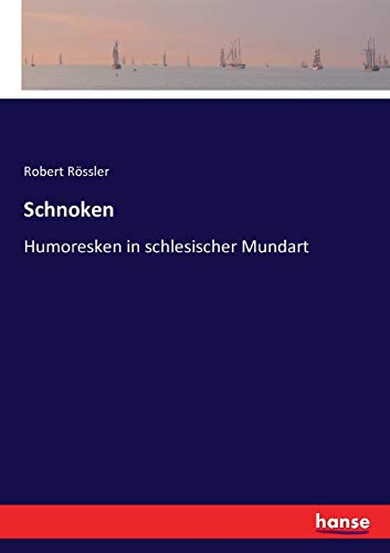Schnoken: Humoresken in schlesischer Mundart