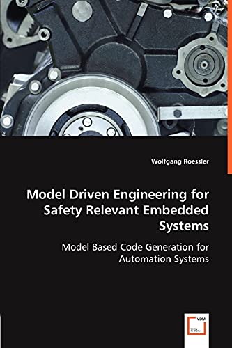 Model Driven Engineering for Safety Relevant Embedded Systems: Model Based Code Generation for Automation Systems von VDM Verlag Dr. Mueller E.K.