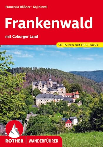 Frankenwald – mit Coburger Land: 50 Touren mit GPS-Tracks (Rother Wanderführer) von Bergverlag Rother