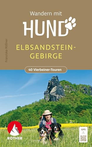 Wandern mit Hund Elbsandsteingebirge: Mit Malerweg. 40 Vierbeinertouren mit GPS-Tracks (Rother Wanderbuch) von Bergverlag Rother