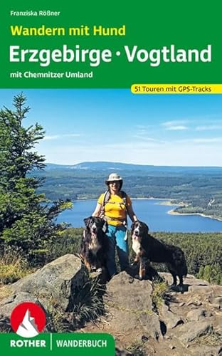Wandern mit Hund Erzgebirge - Vogtland: mit Chemnitzer Umland. 51 Touren. Mit GPS-Tracks (Rother Wanderbuch) von Bergverlag Rother