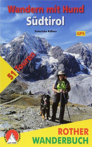 Wandern mit Hund Südtirol: 51 Touren. Mit GPS-Daten (Rother Wanderbuch)