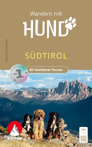Wandern mit Hund Südtirol: 60 Vierbeiner-Touren. Mit GPS-Tracks zum Download. (Rother Wanderbuch)