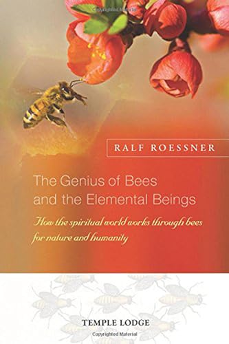 The Genius of Bees and the Elemental Beings: How the Spiritual World Works Through Bees for Nature and Humanity von Temple Lodge Publishing