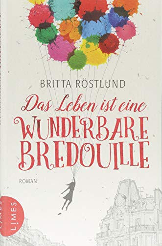 Das Leben ist eine wunderbare Bredouille: Roman