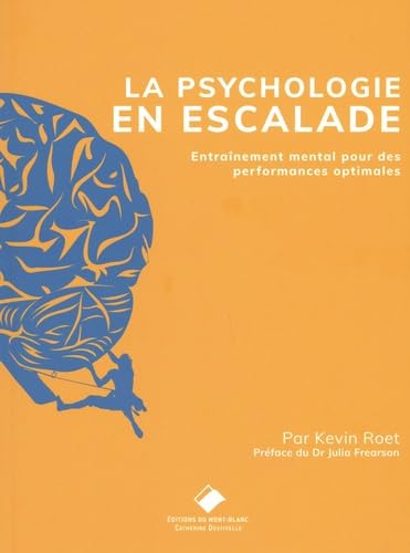 La Psychologie en escalade: De l'entraînement mental pour des performances optimales von MONT BLANC ED