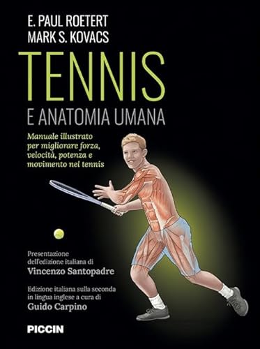 Tennis e anatomia umana. Manuale illustrato per migliorare forza, velocità, potenza e movimento nel tennis von Piccin-Nuova Libraria