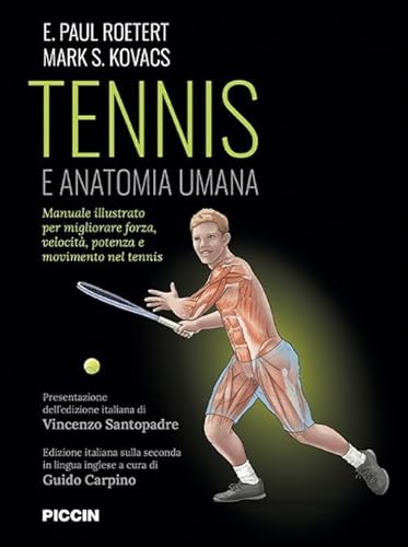 Tennis e anatomia umana. Manuale illustrato per migliorare forza, velocità, potenza e movimento nel tennis von Piccin-Nuova Libraria