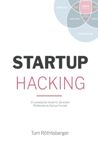 Startup Hacking: Ein praktischer Guide für die ersten 36 Monate als Startup Founder. von Independently published