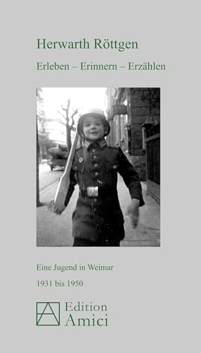 Erleben - Erinnern - Erzählen: Eine Jugend in Weimar 1931 bis 1950 Erleben - Erinnern - Erzählen: Eine Jugend in Weimar 1931 bis 1950 von opus magnum