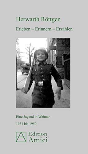 Erleben - Erinnern - Erzählen: Eine Jugend in Weimar 1931 bis 1950