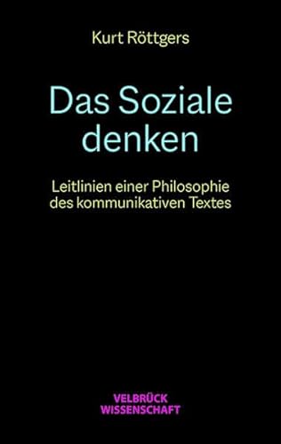 Das Soziale denken: Leitlinien einer Philosophie des kommunikativen Textes