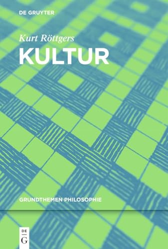Kultur (Grundthemen Philosophie) von de Gruyter