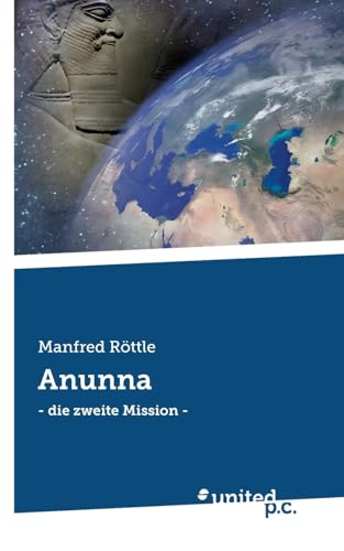 Anunna: - die zweite Mission - von united p.c.
