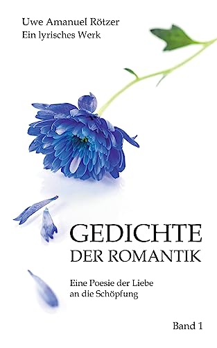 Gedichte der Romantik: Eine Poesie der Liebe an die Schöpfung