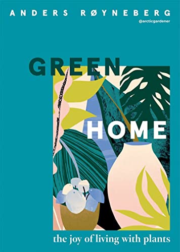 Green Home: The Joy of Living with Plants von Quadrille Publishing